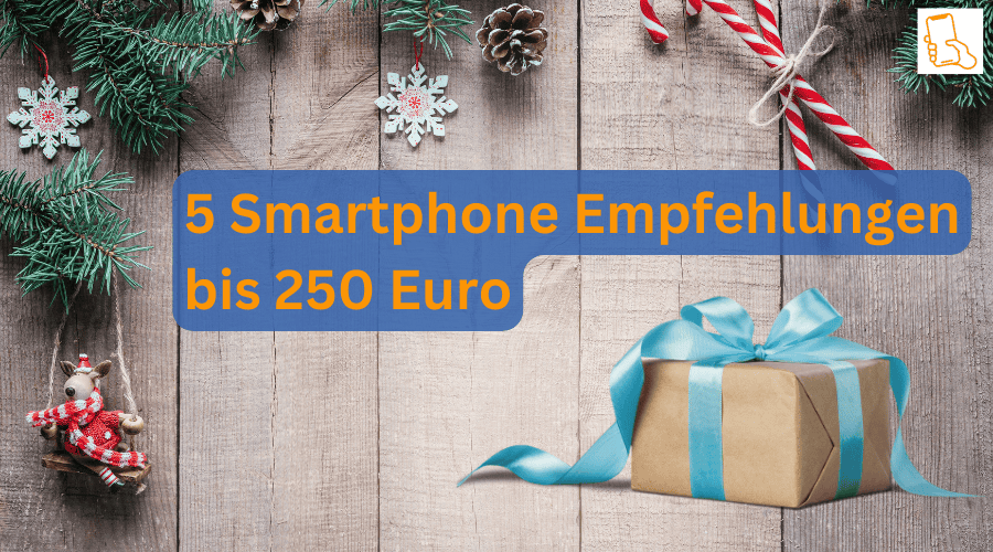 Die besten Smartphone bis 250 Euro – unsere Empfehlungen